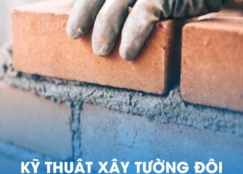 Tiêu chuẩn xây tường gạch đúng kỹ thuật